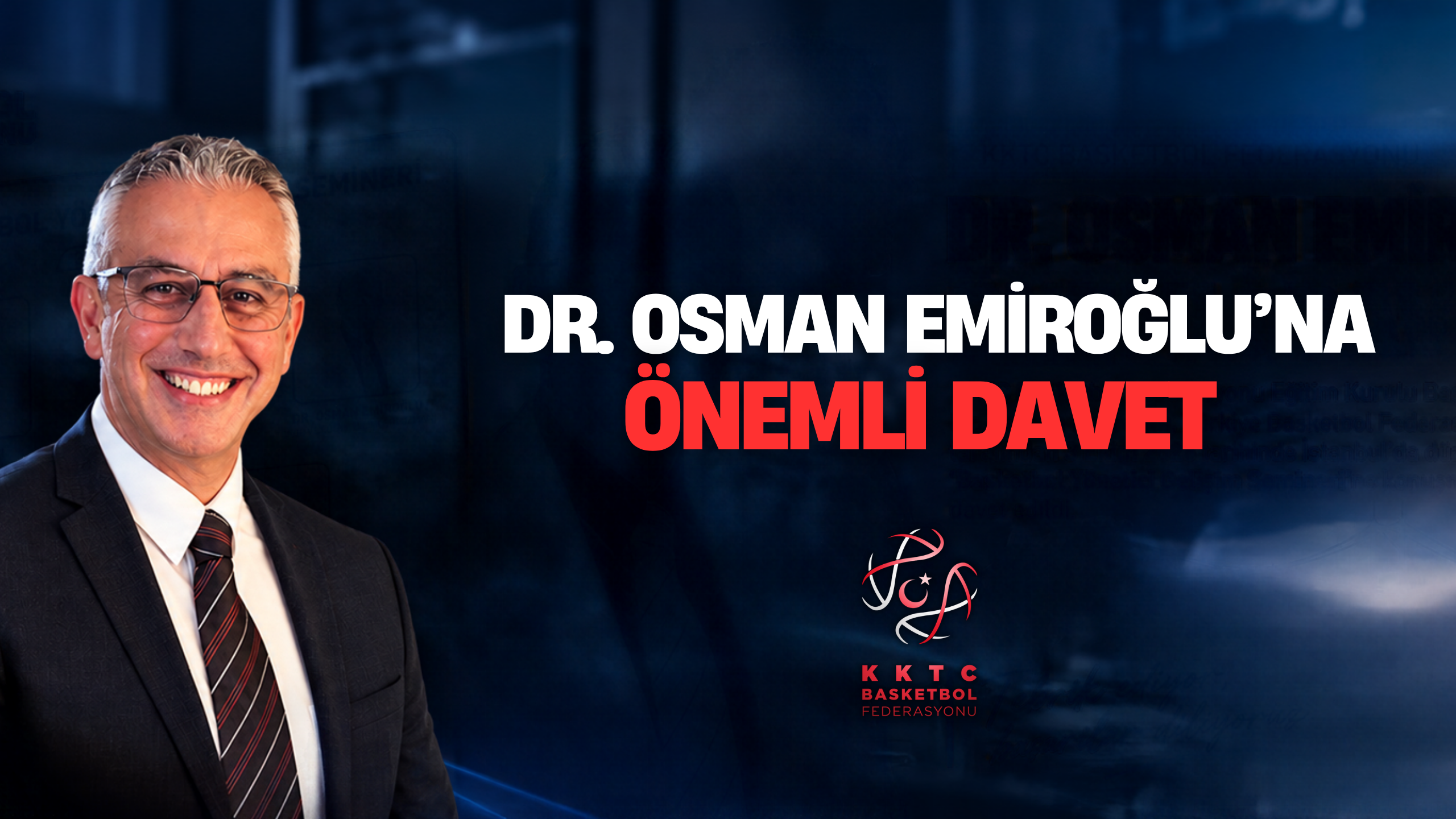 KKTC Basketbol Federasyonu Eğitim Kurulu Başkanı Dr. Osman Emiroğlu’na Önemli Davet